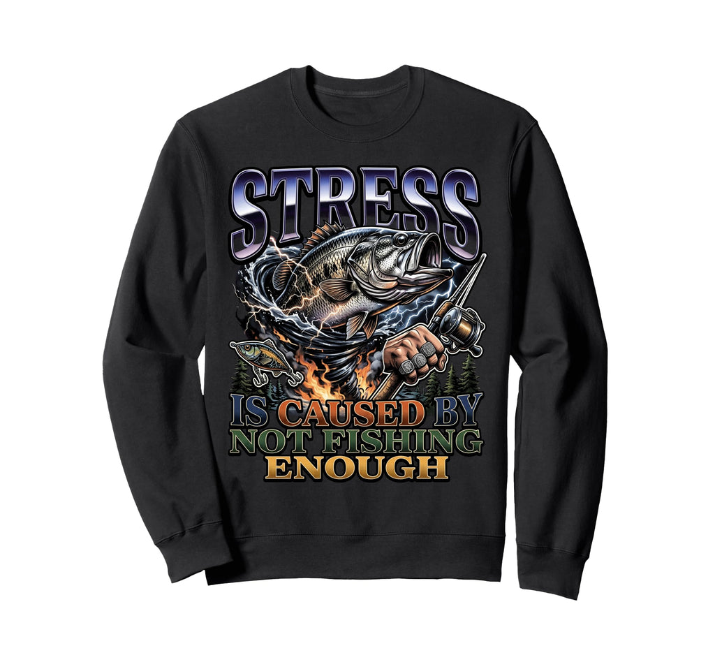 Bass Angler Stress Is Caused Not Sweatshirt - Novelty Apparel Men Women - T-Shirt, Sweatshirt, Hoodie