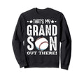Thats My Grandson Out There Sweatshirt - Casual Everyday Wear for Adults - T-Shirt, Sweatshirt, Hoodie