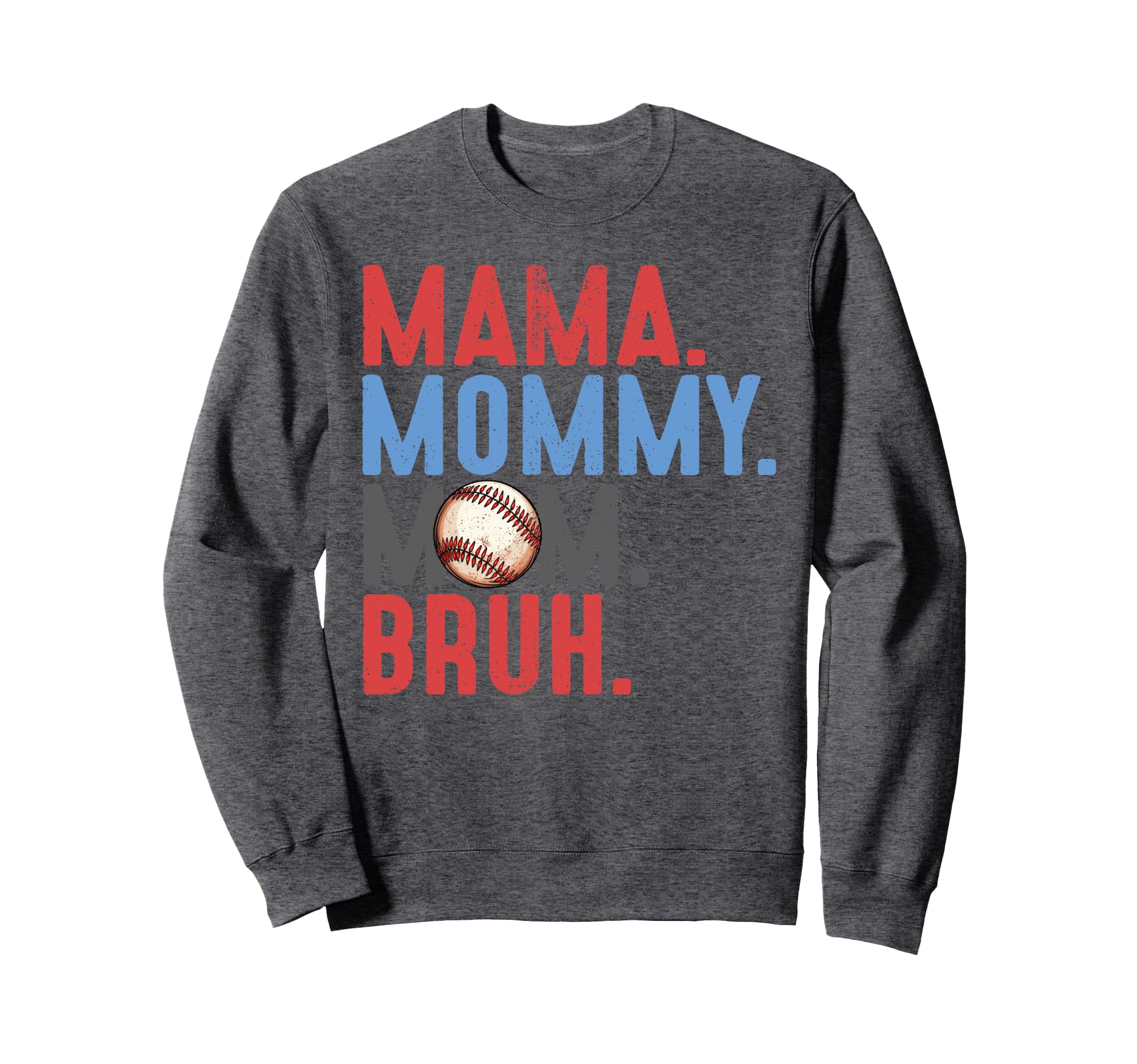 Mama Mommy Mom Bruh Baseball Mothers Sweatshirt - Streetwear Style Unisex - T-Shirt, Sweatshirt, Hoodie
