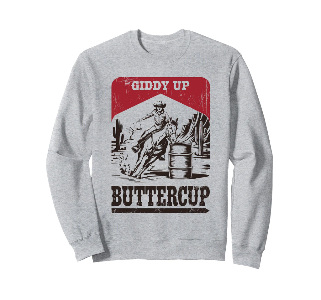 Giddy Up Buttercup Cowgirl Barrel Sweatshirt - Streetwear Style Men Women - T-Shirt, Sweatshirt, Hoodie