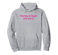 Money Is Loyal He Isnt Funny Y2K Hoodie - Casual Everyday Wear Unisex - T-Shirt, Sweatshirt, Hoodie