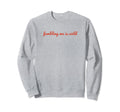 Fumbling Me Is Wild Y2K Aesthetic Sweatshirt - Custom Art Print Unisex - T-Shirt, Sweatshirt, Hoodie
