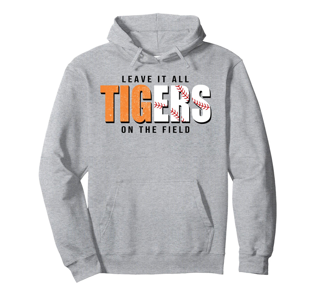 Tigers Baseball Leave It Field Hoodie - Casual Everyday Wear Unisex - T-Shirt, Sweatshirt, Hoodie