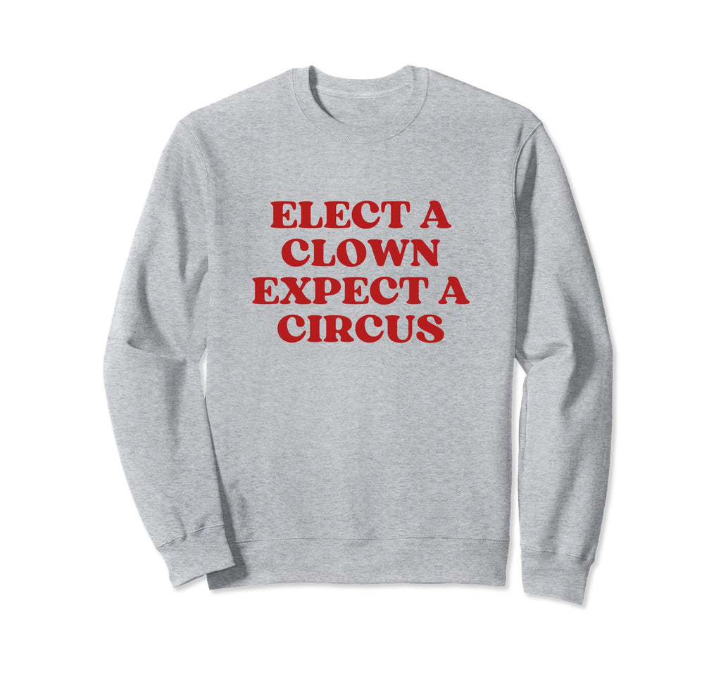 Elect Clown Expect Circus Y2K Sweatshirt - Minimalist Print for Adults - T-Shirt, Sweatshirt, Hoodie