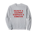Elect Clown Expect Circus Y2K Sweatshirt - Minimalist Print for Adults - T-Shirt, Sweatshirt, Hoodie