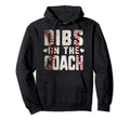 Dibs Coach Funny Baseball Coachs Wife Hoodie - Trendy Graphic for Adults - T-Shirt, Sweatshirt, Hoodie
