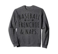 Baseball My Frenchie Naps Funny Sweatshirt - Custom Art Print Unisex - T-Shirt, Sweatshirt, Hoodie