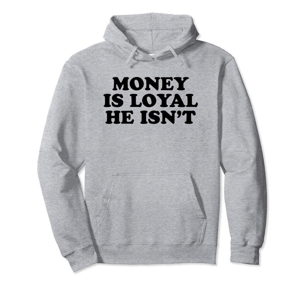 Money Is Loyal He Isnt Funny Y2K Hoodie - Trendy Graphic for Adults - T-Shirt, Sweatshirt, Hoodie