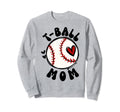 T Ball Mama Baseball Tball Mom Sweatshirt - Fun Novelty Design for Adults - T-Shirt, Sweatshirt, Hoodie