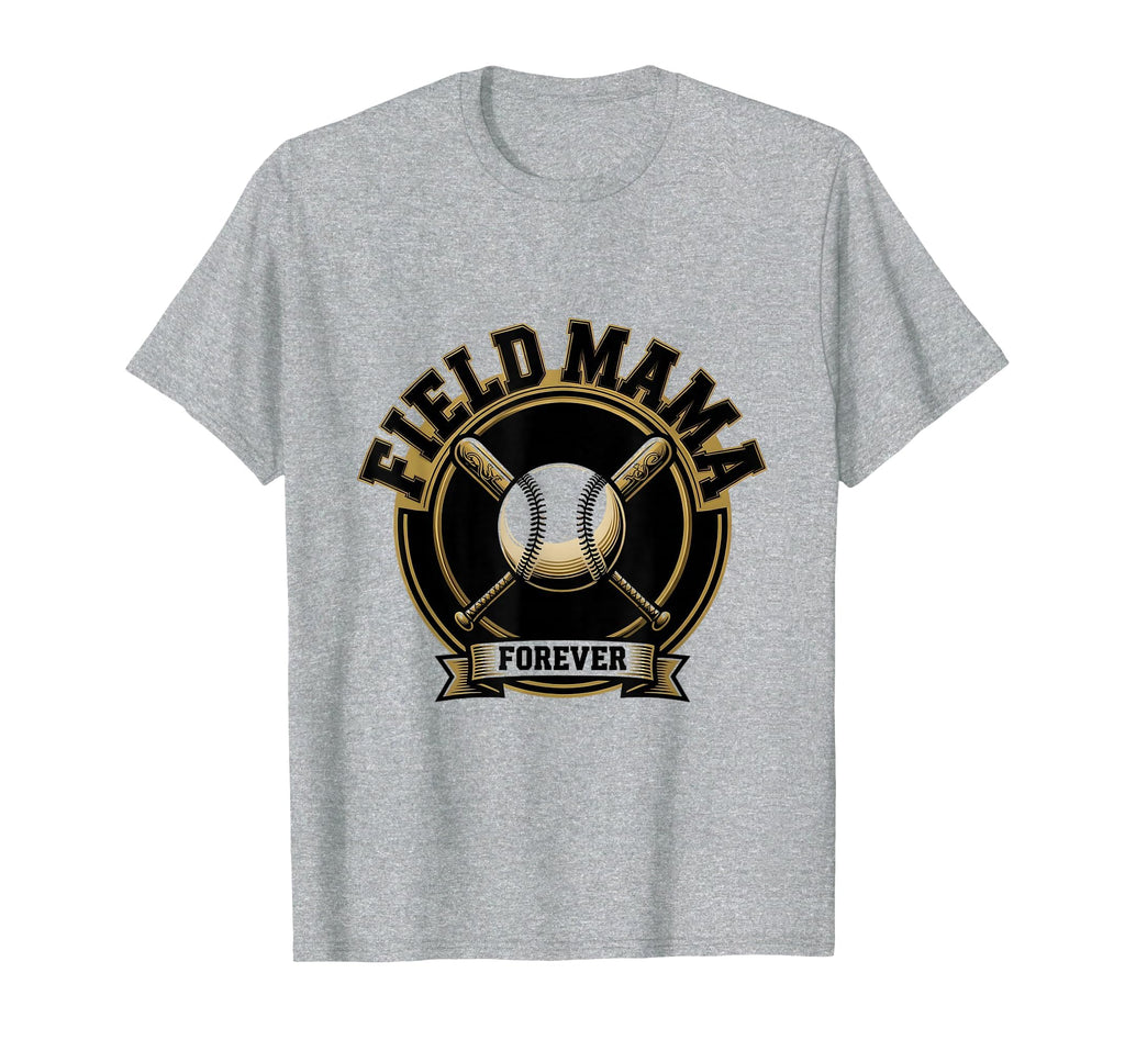 Field Mama Forever Baseball Mom T-Shirt - Trendy Graphic Unisex - T-Shirt, Sweatshirt, Hoodie