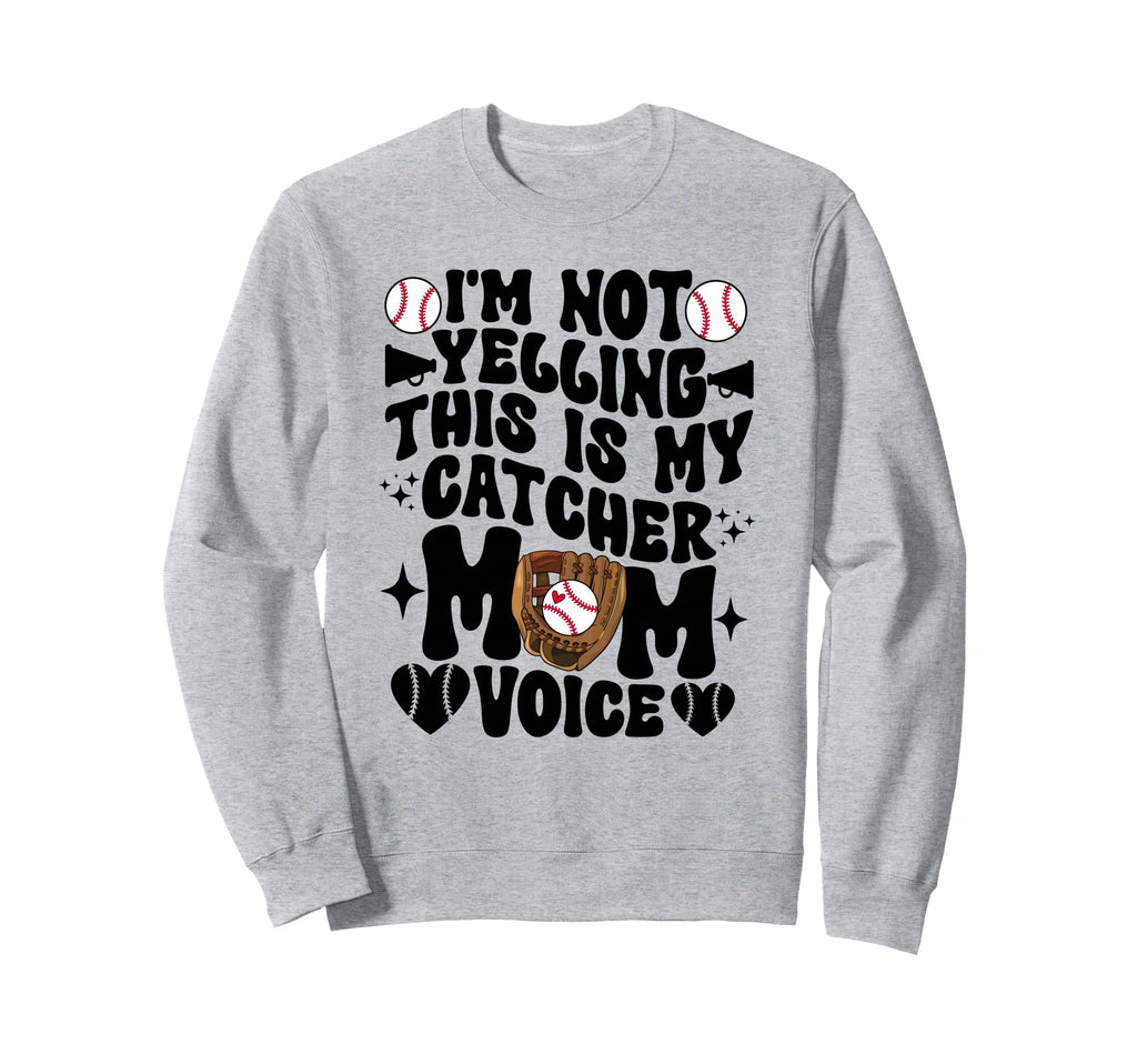 Catcher Mom Voice Baseball Catcher Sweatshirt - Trendy Graphic for Adults - T-Shirt, Sweatshirt, Hoodie