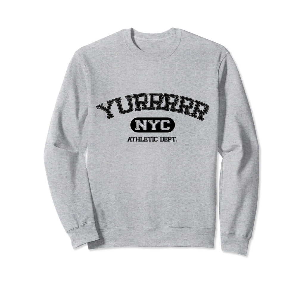 Yurrrrrr Funny Nyc Manhattan Sweatshirt - Fun Novelty Design Unisex - T-Shirt, Sweatshirt, Hoodie