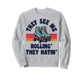 Roller Skating They See Me Rollin Sweatshirt - Trendy Graphic Men Women - T-Shirt, Sweatshirt, Hoodie