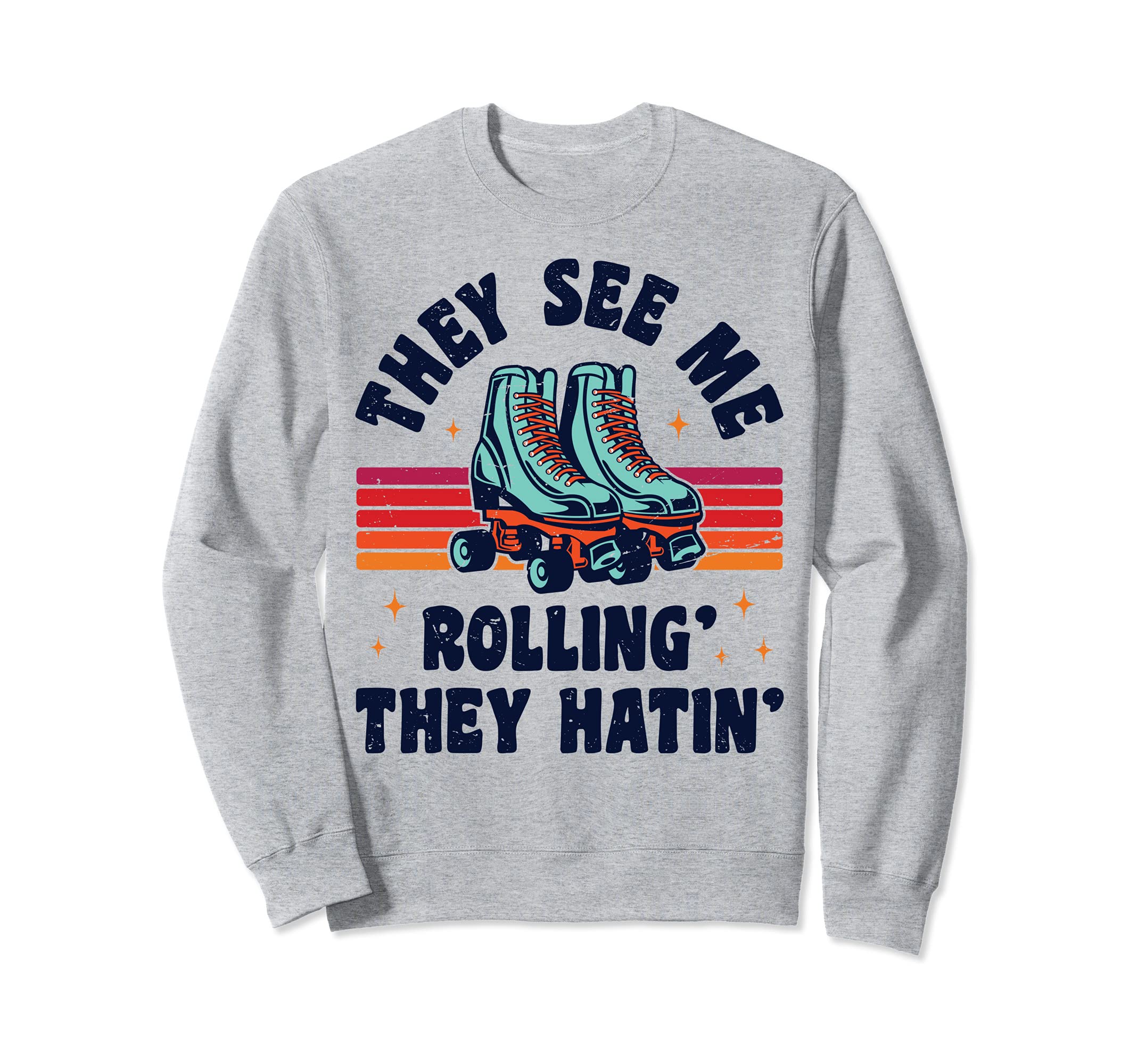Roller Skating They See Me Rollin Sweatshirt - Trendy Graphic Men Women - T-Shirt, Sweatshirt, Hoodie