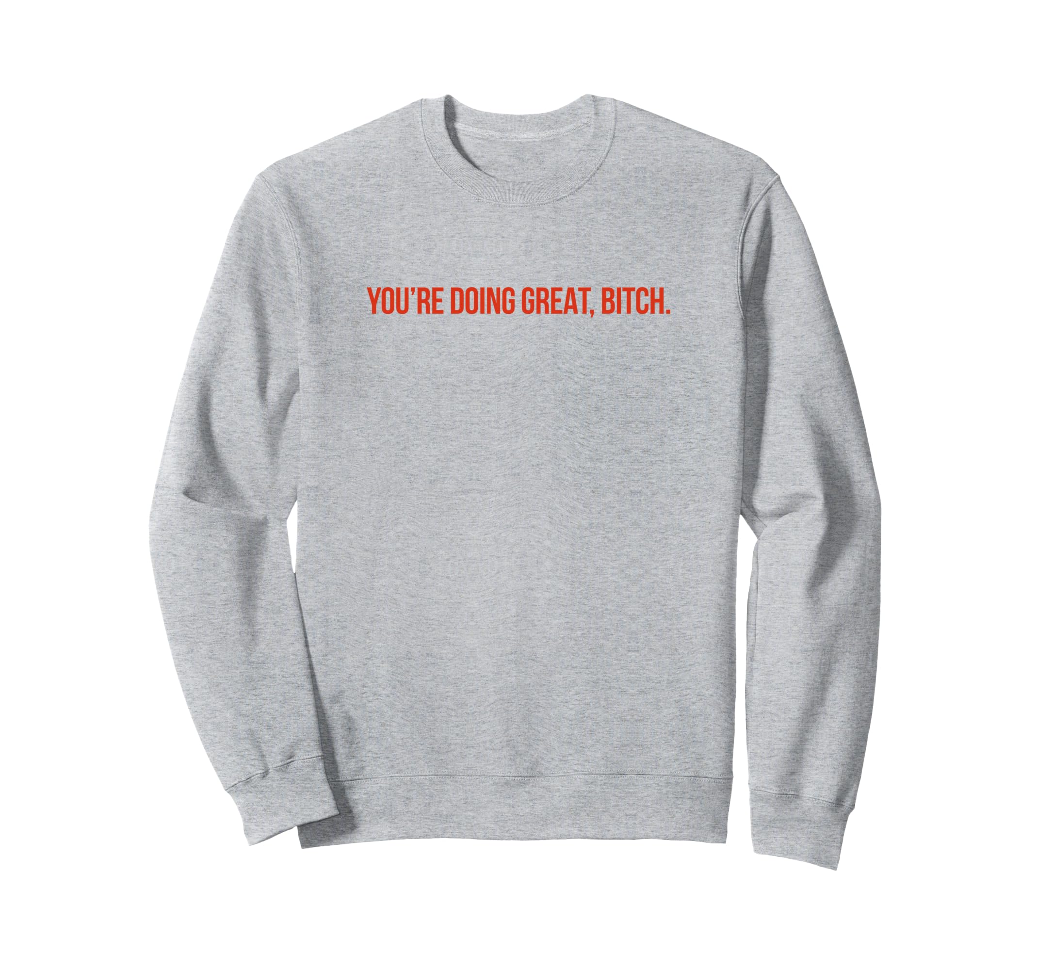 Youre Doing Great Bitch Y2K Aesthetic Sweatshirt - Aesthetic Graphic Unisex - T-Shirt, Sweatshirt, Hoodie