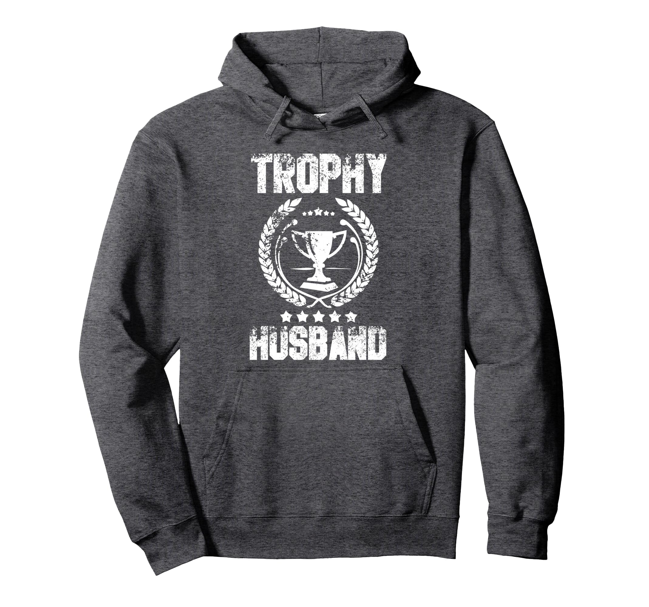 Mens Trophy Husband Funny Fathers Day Hoodie - Streetwear Style Men Women - T-Shirt, Sweatshirt, Hoodie