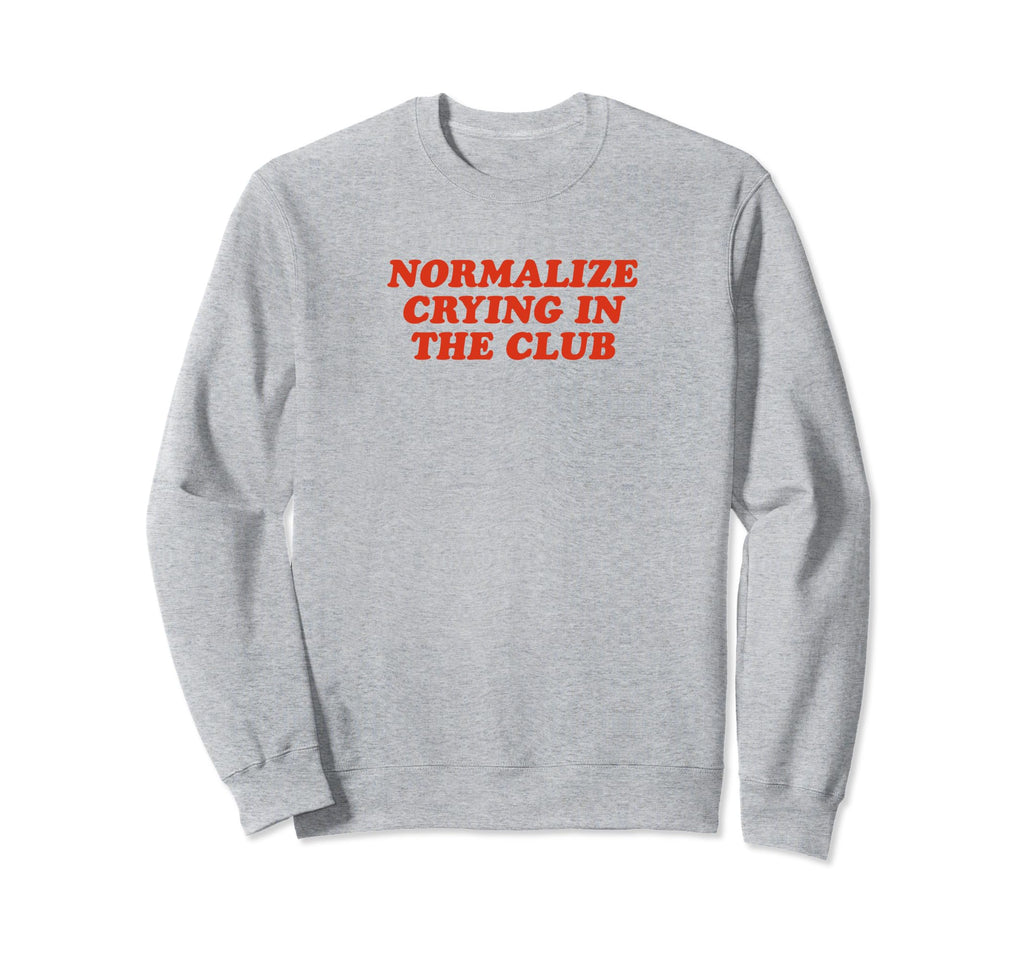 Normalize Crying Club Funny Y2K Sweatshirt - Aesthetic Graphic for Adults - T-Shirt, Sweatshirt, Hoodie