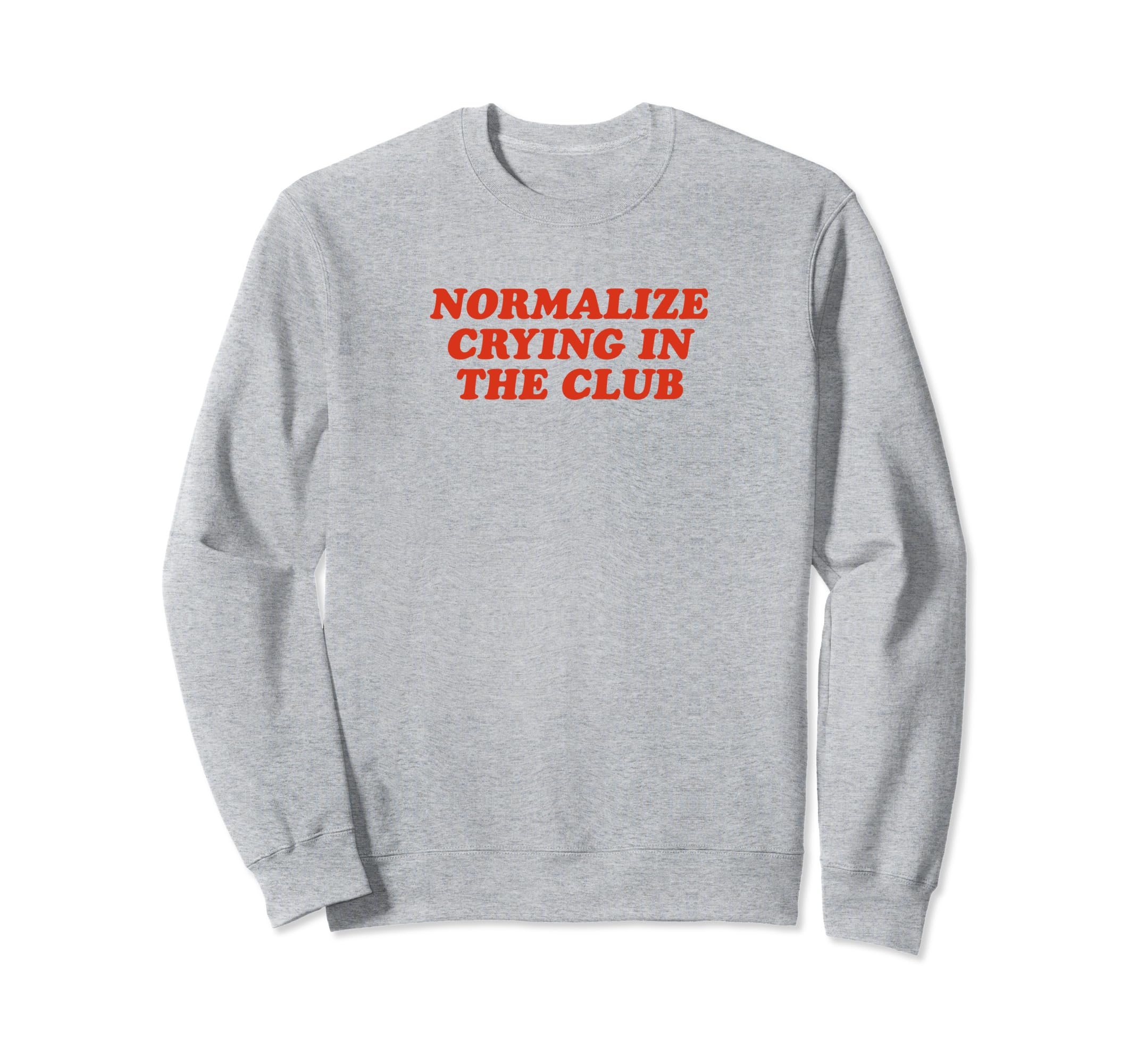 Normalize Crying Club Funny Y2K Sweatshirt - Aesthetic Graphic for Adults - T-Shirt, Sweatshirt, Hoodie
