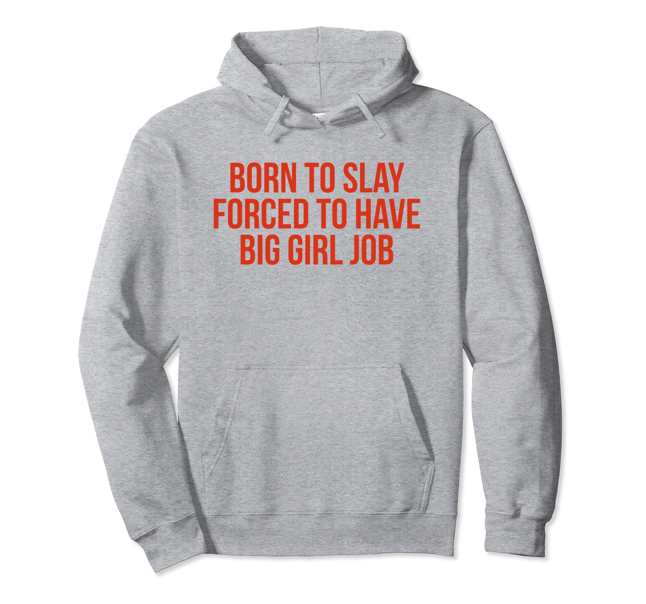 Born To Slay Forced To Have Big Job Y2K Hoodie - Novelty Apparel Unisex - T-Shirt, Sweatshirt, Hoodie