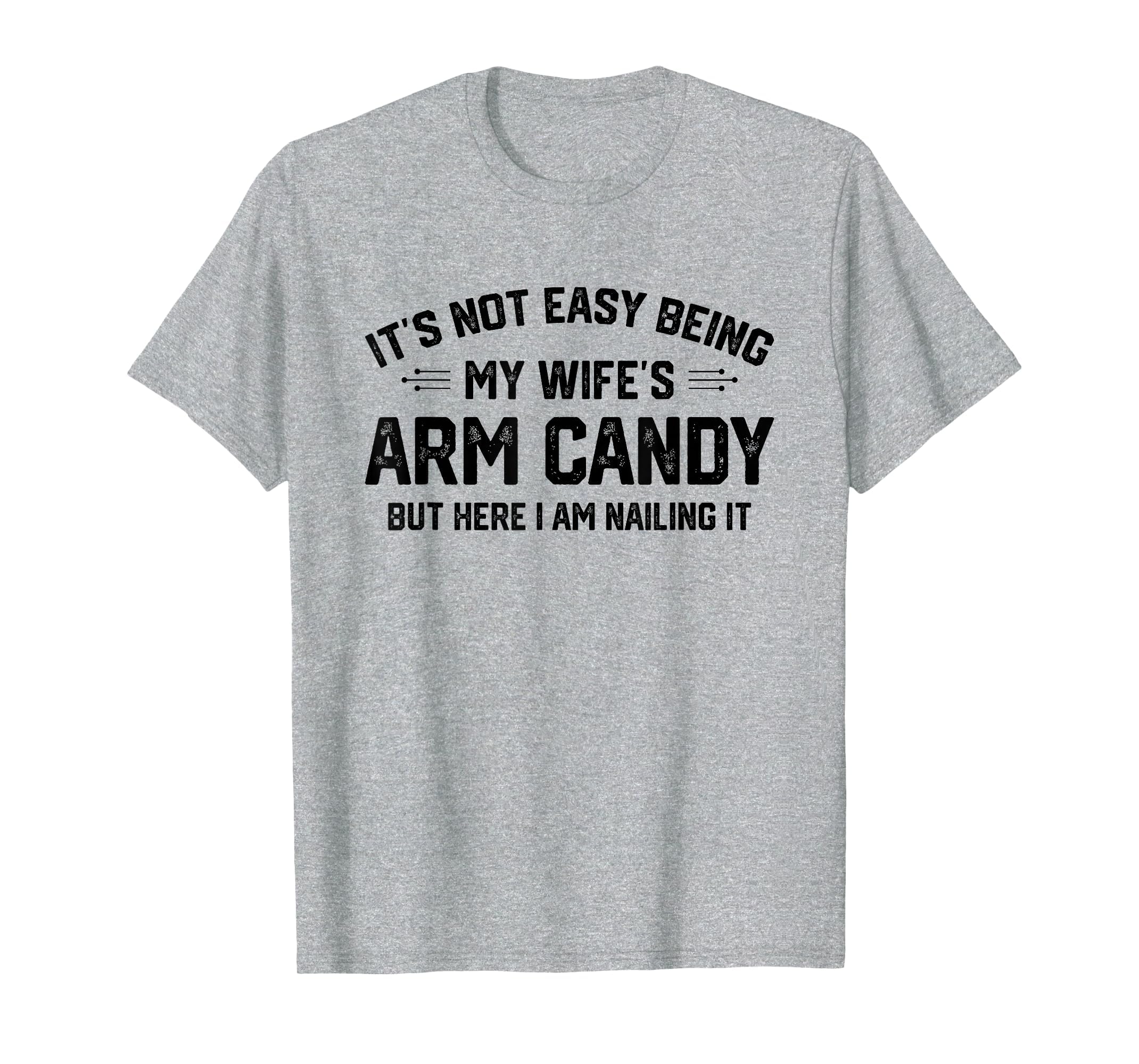 Its Not Easy Being My Wifes Eye Candy T-Shirt - Trendy Graphic Men Women - T-Shirt, Sweatshirt, Hoodie