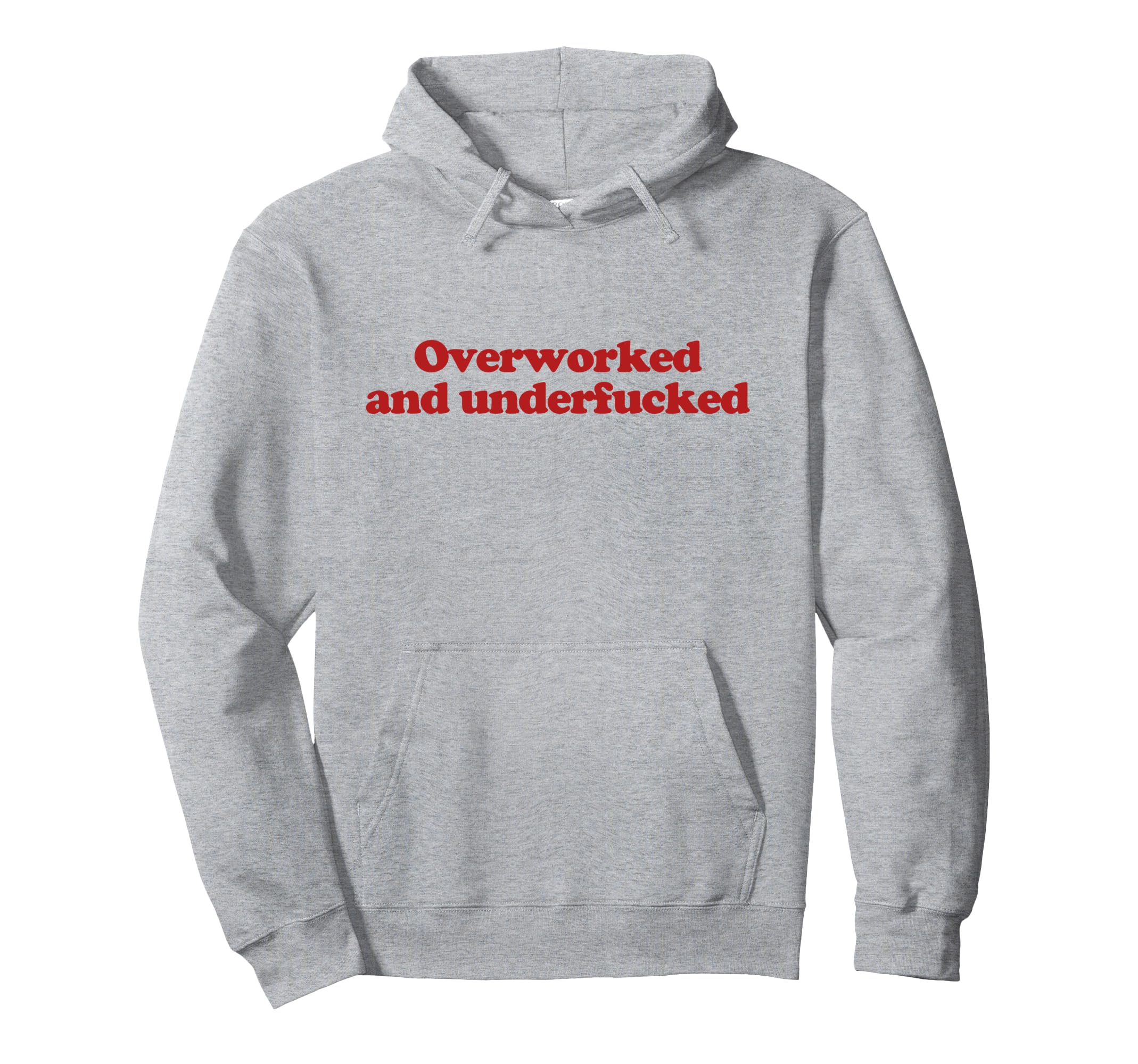 Overworked And Underfucked Y2K Hoodie - Fun Novelty Design Unisex - T-Shirt, Sweatshirt, Hoodie