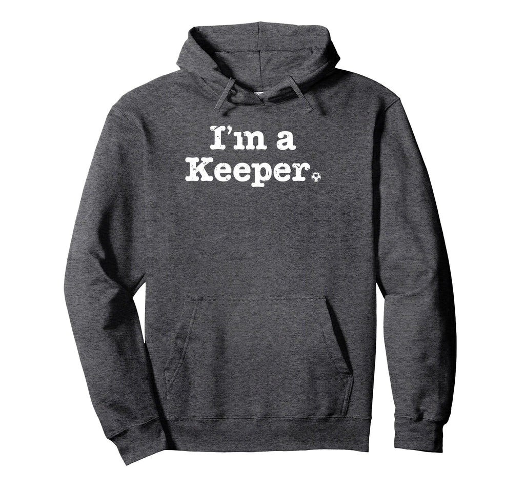 Funny Soccer Im Keeper Distressed Hoodie - Streetwear Style for Adults - T-Shirt, Sweatshirt, Hoodie