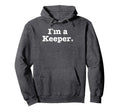 Funny Soccer Im Keeper Distressed Hoodie - Streetwear Style for Adults - T-Shirt, Sweatshirt, Hoodie