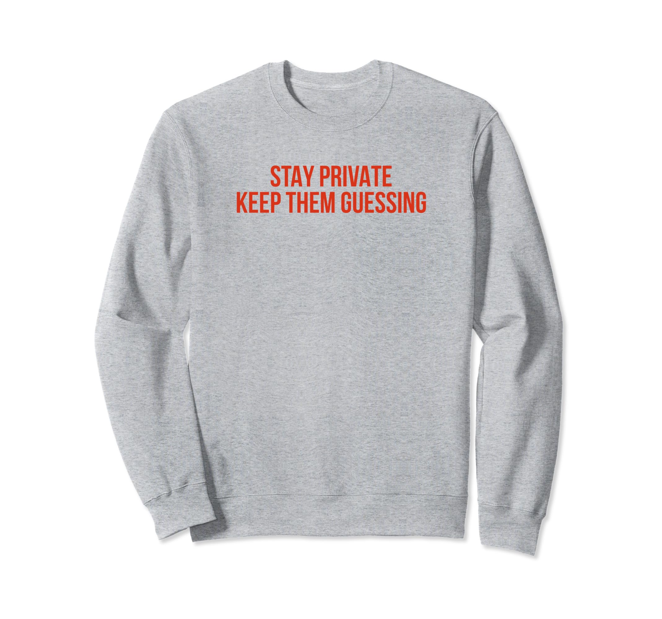 Stay Private Keep Them Guessing Y2K Sweatshirt - Custom Art Print Unisex - T-Shirt, Sweatshirt, Hoodie