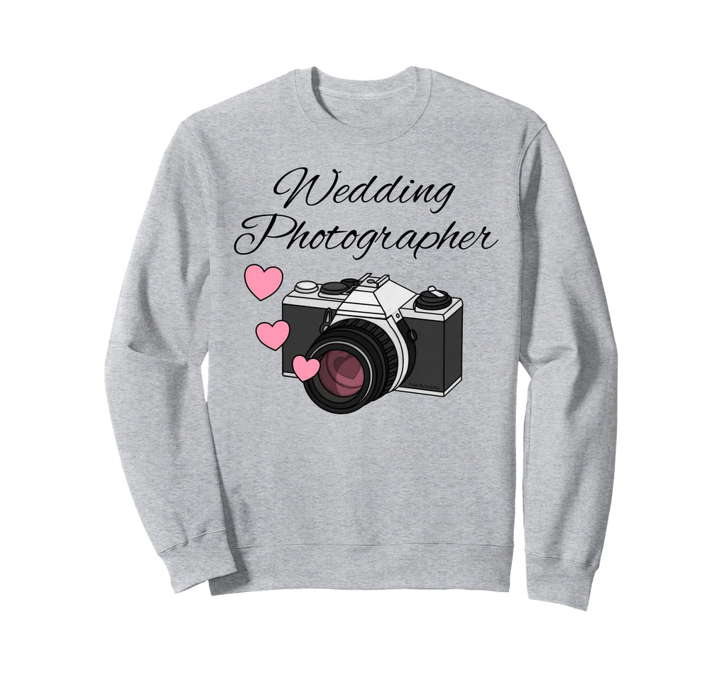Wedding Photographer Camera Photography Sweatshirt - Novelty Apparel Unisex - T-Shirt, Sweatshirt, Hoodie