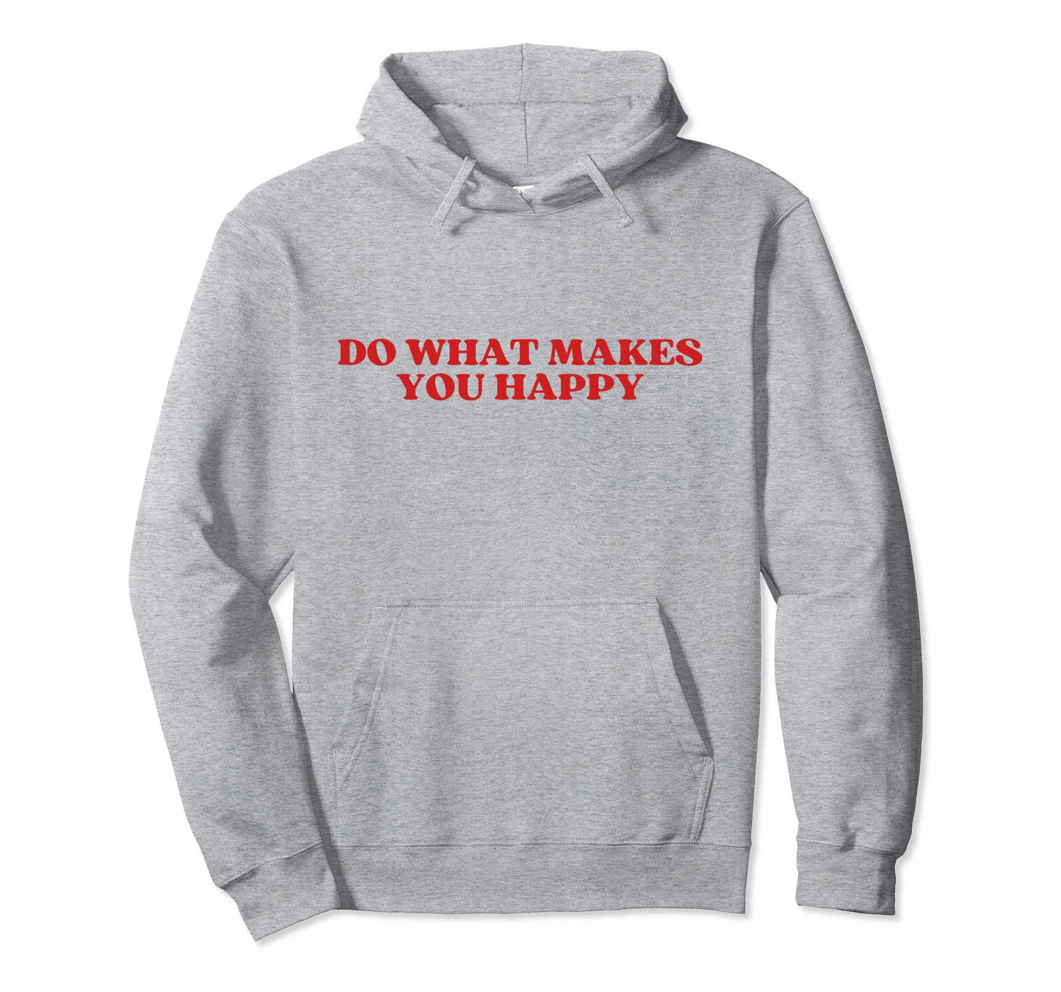 Do What Makes You Happy Y2K Aesthetic Hoodie - Casual Everyday Wear Unisex - T-Shirt, Sweatshirt, Hoodie