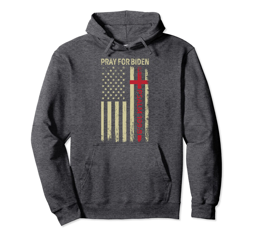 Pray Biden Psalm 109 8 Distressed Hoodie - Aesthetic Graphic for Adults - T-Shirt, Sweatshirt, Hoodie