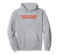 I Cant Stand Masculism Funny Y2K Hoodie - Fun Novelty Design for Adults - T-Shirt, Sweatshirt, Hoodie