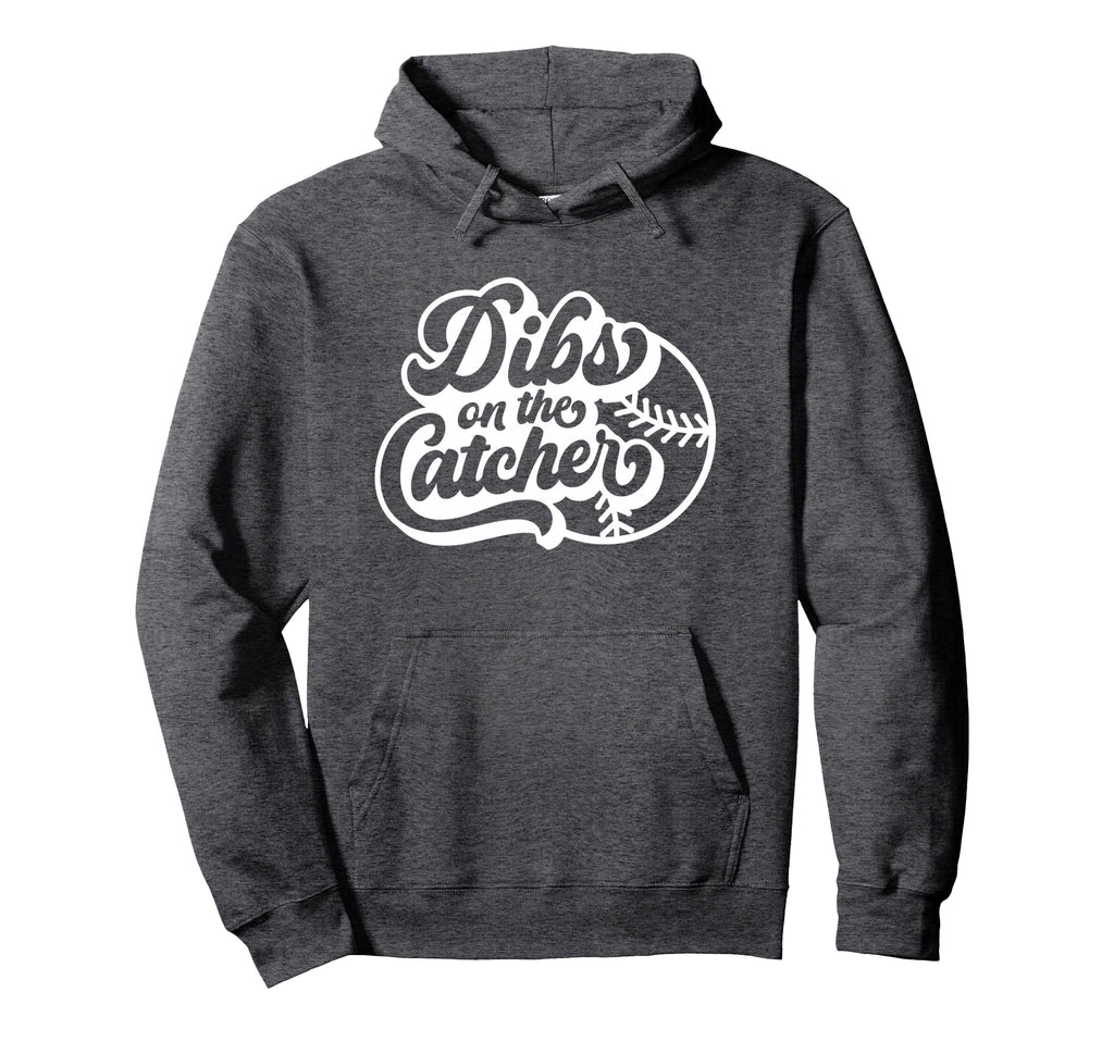 Dibs Catcher Baseball Softball Hoodie - Fun Novelty Design for Adults - T-Shirt, Sweatshirt, Hoodie