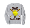 Funny Baseball Softball Dad Ballers Sweatshirt - Streetwear Style Unisex - T-Shirt, Sweatshirt, Hoodie