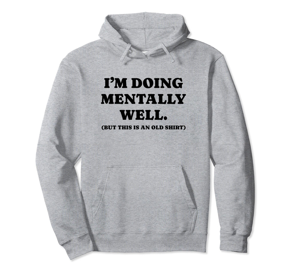 Im Doing Mentally Well Funny Y2K Aesthetic Hoodie - Novelty Apparel Unisex - T-Shirt, Sweatshirt, Hoodie