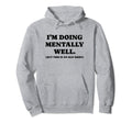 Im Doing Mentally Well Funny Y2K Aesthetic Hoodie - Novelty Apparel Unisex - T-Shirt, Sweatshirt, Hoodie