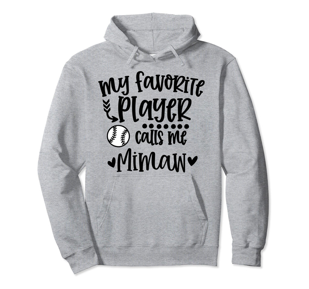 My Favorite Baseball Player Calls Me Mimaw Hoodie - Novelty Apparel Unisex - T-Shirt, Sweatshirt, Hoodie
