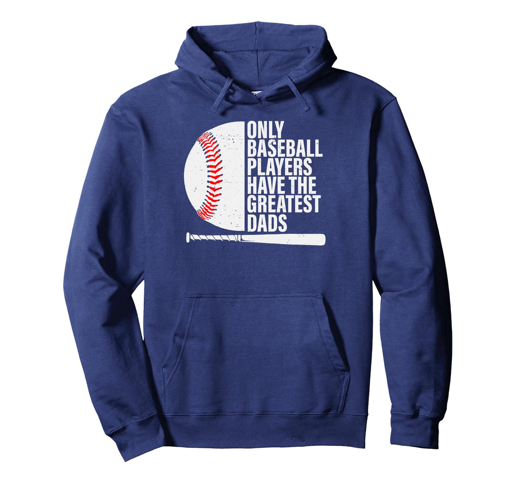Baseball Dad Only Baseball Players Have Hoodie - Custom Art Print Unisex - T-Shirt, Sweatshirt, Hoodie