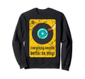 Everything Sounds Better Vinyl Sweatshirt - Fun Novelty Design for Adults - T-Shirt, Sweatshirt, Hoodie