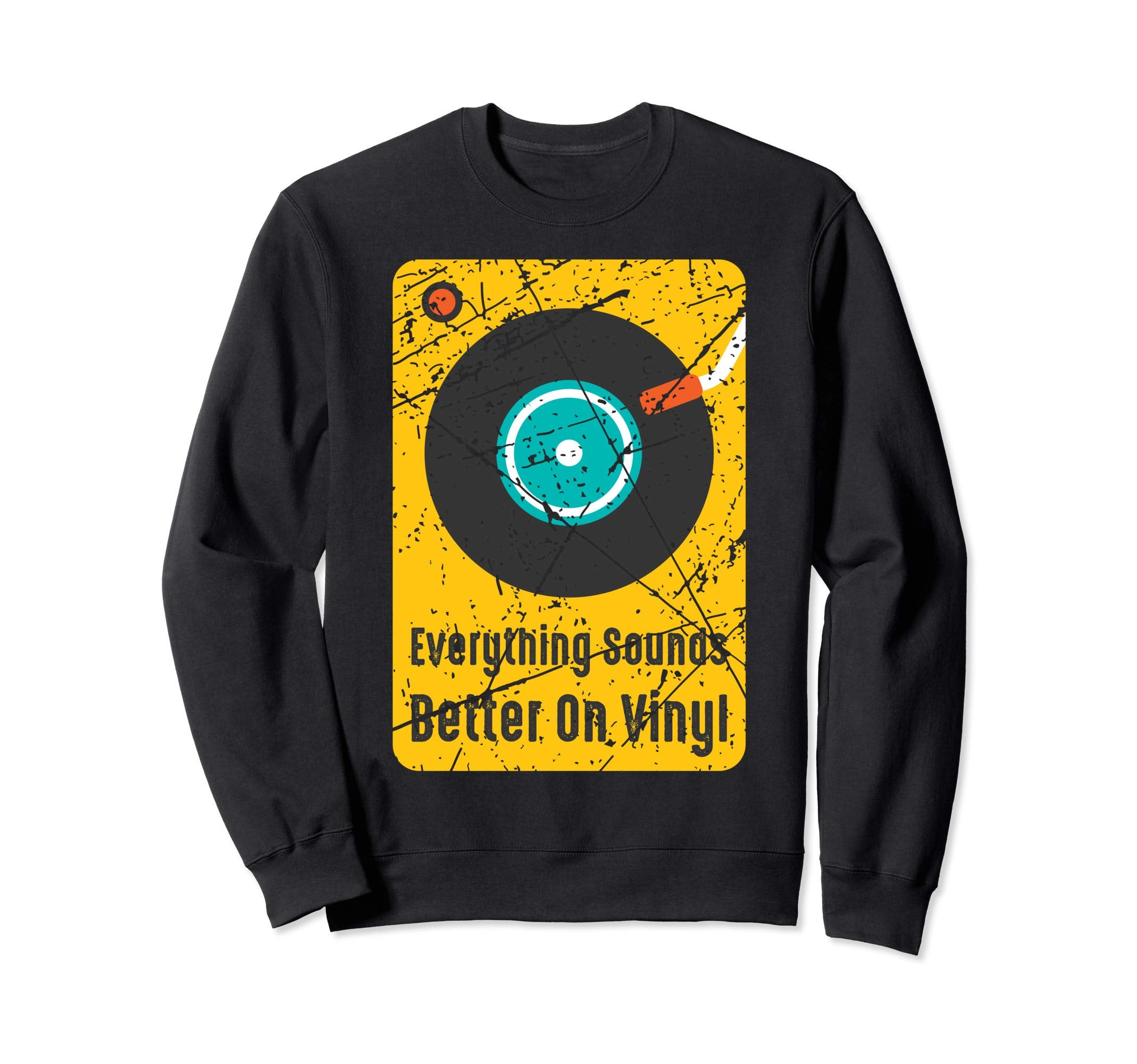 Everything Sounds Better Vinyl Sweatshirt - Fun Novelty Design for Adults - T-Shirt, Sweatshirt, Hoodie