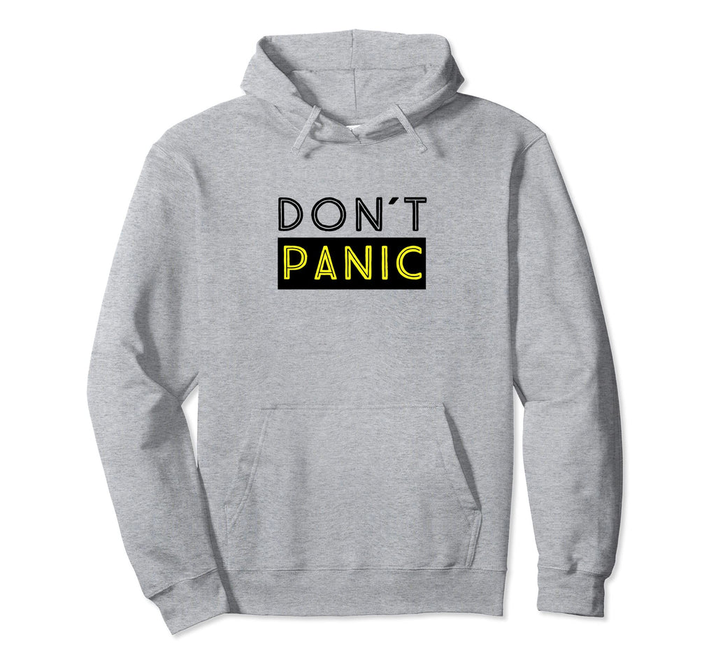 Dont Panic Distressed Sarcastic Hoodie - Casual Everyday Wear Men Women - T-Shirt, Sweatshirt, Hoodie