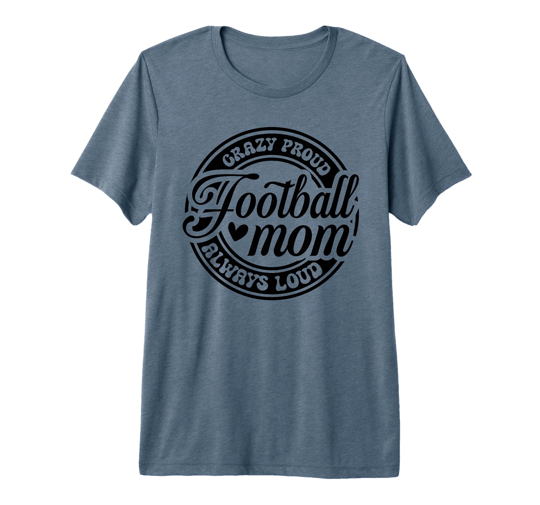 Crazy Proud Always Loud Funny Football T-Shirt - Trendy Graphic for Adults - T-Shirt, Sweatshirt, Hoodie