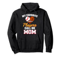 My Favorite Players Call Me Mom Baseball Hoodie - Trendy Graphic Men Women - T-Shirt, Sweatshirt, Hoodie