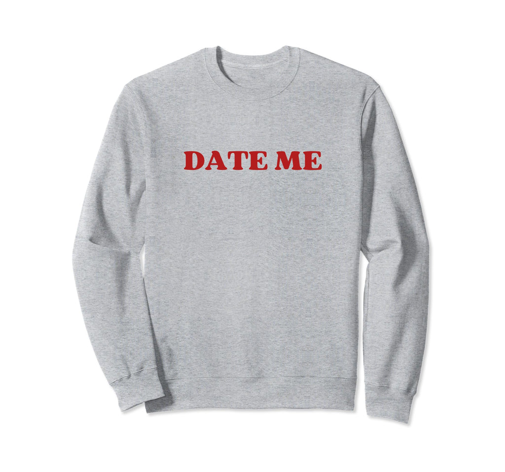 Date Me Y2K Aesthetic Sweatshirt - Novelty Apparel for Adults - T-Shirt, Sweatshirt, Hoodie