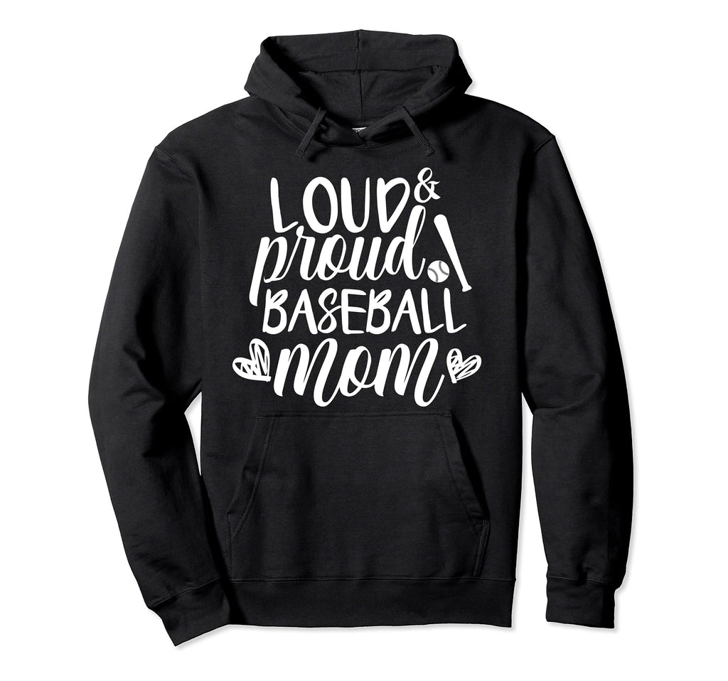 Loud Proud Baseball Mom Funny Sport Hoodie - Custom Art Print Unisex - T-Shirt, Sweatshirt, Hoodie
