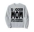 Soccer Soccer Mom Like Baseball But Sweatshirt - Graphic Print Men Women - T-Shirt, Sweatshirt, Hoodie