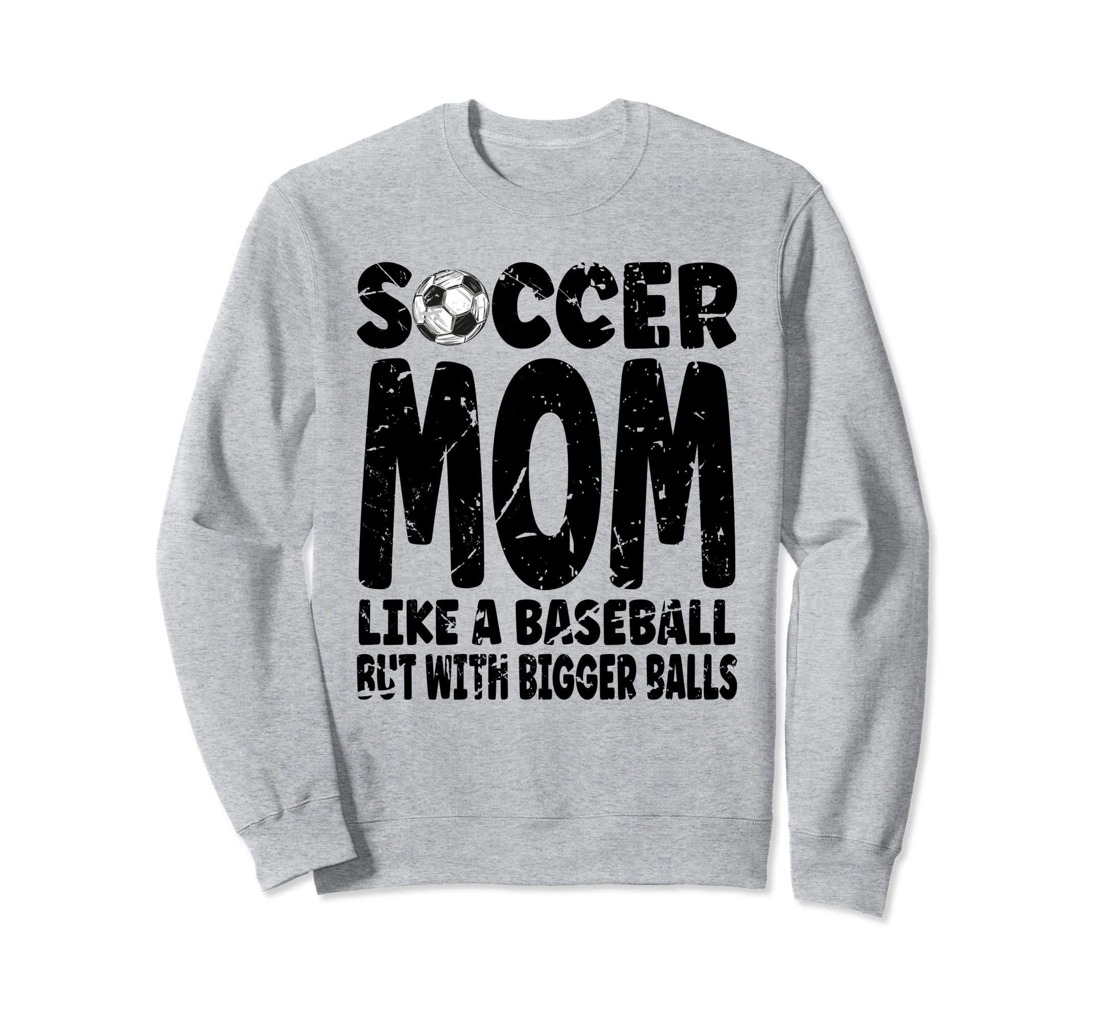 Soccer Soccer Mom Like Baseball But Sweatshirt - Graphic Print Men Women - T-Shirt, Sweatshirt, Hoodie