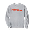Ask Me I Just Might Funny Y2K Sweatshirt - Streetwear Style Men Women - T-Shirt, Sweatshirt, Hoodie