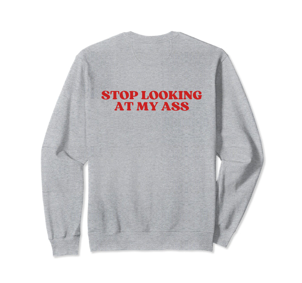 Stop Looking My Ass Y2K Aesthetic Sweatshirt - Aesthetic Graphic Men Women - T-Shirt, Sweatshirt, Hoodie