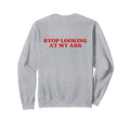 Stop Looking My Ass Y2K Aesthetic Sweatshirt - Aesthetic Graphic Men Women - T-Shirt, Sweatshirt, Hoodie